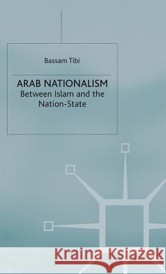Arab Nationalism: Between Islam and the Nation-State Tibi, B. 9780333636466