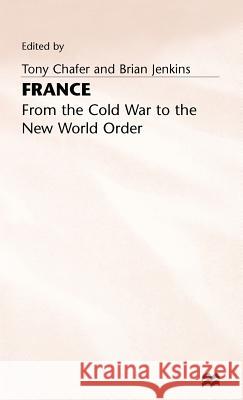 France - From Cold War to New World Order Chafer, Tony 9780333636664
