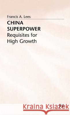 China Superpower: Requisites for High Growth Lees, F. 9780333637081 PALGRAVE MACMILLAN