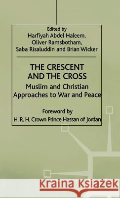 The Crescent and the Cross: Muslim and Christian Approaches to War and Peace Ramsbotham, Oliver 9780333638118