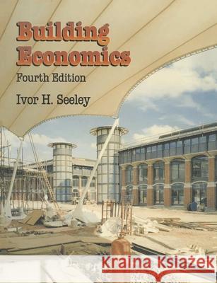 Building Economics: Appraisal and Control of Building Design Cost and Efficiency Seeley, Ivor H. 9780333638354