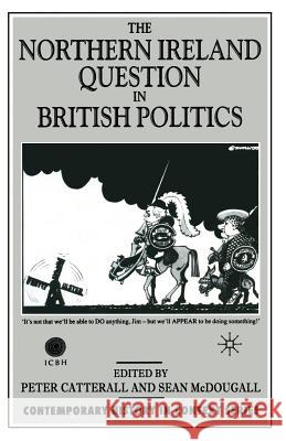 The Northern Ireland Question in British Politics S. McDougall P. Catterall 9780333638675