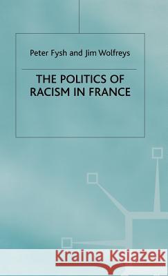 The Politics of Racism in France Peter Fysh Jim Wolfreys 9780333638934 PALGRAVE MACMILLAN