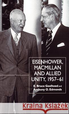 Eisenhower, MacMillan and Allied Unity, 1957-1961 Geelhoed, E. 9780333642276 Palgrave MacMillan