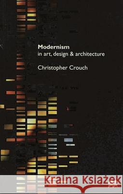 Modernism in Art, Design and Architecture  9780333642856 PALGRAVE MACMILLAN
