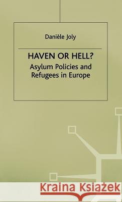 Haven or Hell?: Asylum Policies and Refugees in Europe Joly, D. 9780333643044 PALGRAVE MACMILLAN