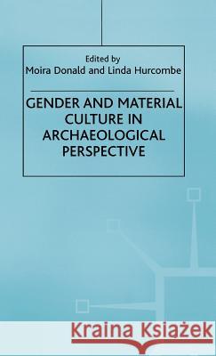 Gender and Material Culture in Archaeological Perspective M. Donald L. Hurcombe 9780333643327 MacMillan