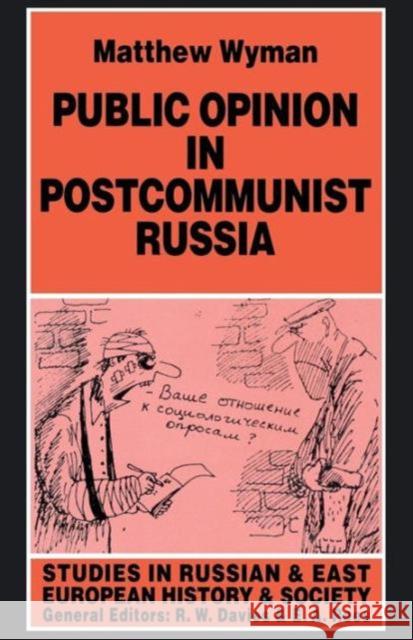 Public Opinion in Postcommunist Russia Matthew Wyman M. Wyman 9780333644201 Palgrave MacMillan