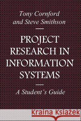 Project Research in Information Systems Tony Cornford, Steve Smithson 9780333644218