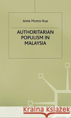 Authoritarian Populism in Malaysia Anne Munro-Kua 9780333644911