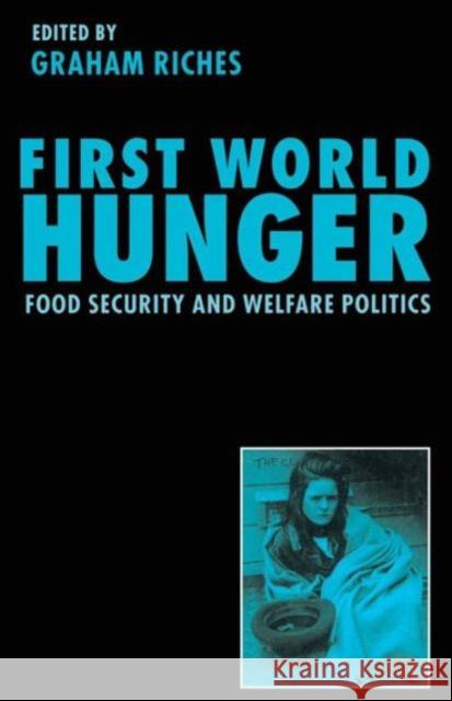 First World Hunger: Food Security and Welfare Politics Riches, Graham 9780333645260