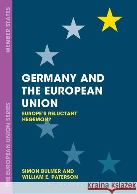 Germany and the European Union: Europe's Reluctant Hegemon? Bulmer, Simon 9780333645437 Palgrave