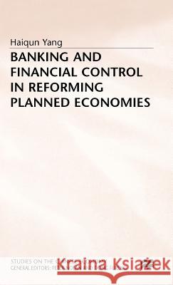 Banking and Financial Control in Reforming Planned Economies Haiqun Yang 9780333645574 PALGRAVE MACMILLAN