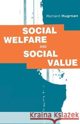 Social Welfare and Social Value: The Role of Caring Professions Richard Hugman, Jo Campling 9780333645734