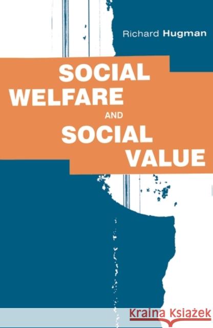 Social Welfare and Social Value: The Role of Caring Professions Richard Hugman, Jo Campling 9780333645741