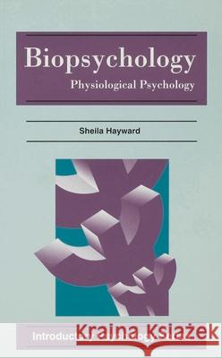 Biopsychology: Physiological Psychology Sheila Hayward 9780333646137 Bloomsbury Publishing PLC