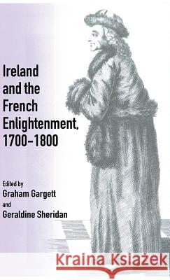 Ireland and French Enlightenment, 1700-1800 Graham Gargett Geraldine Sheridan  9780333646380