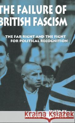 The Failure of British Fascism: The Far Right and the Fight for Political Recognition Cronin, Mike 9780333646748