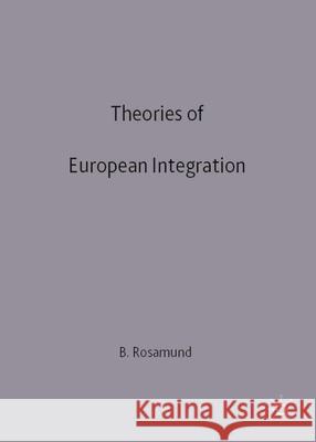 Theories of European Integration Ben Rosamond 9780333647165 PALGRAVE MACMILLAN