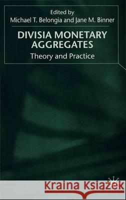 Divisia Monetary Aggregates: Theory and Practice Belongia, M. 9780333647448 PALGRAVE MACMILLAN