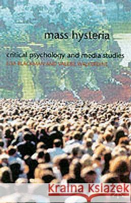 Mass Hysteria: Critical Psychology and Media Studies Blackman, Lisa 9780333647820 PALGRAVE MACMILLAN