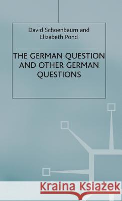 The German Question and Other German Questions David Schoenbaum D. Schoenbaum E. Pond 9780333647936 Palgrave MacMillan