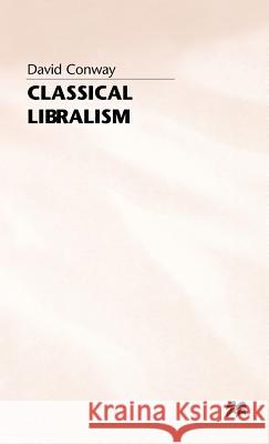 Classical Liberalism Conway, D. 9780333648421 PALGRAVE MACMILLAN