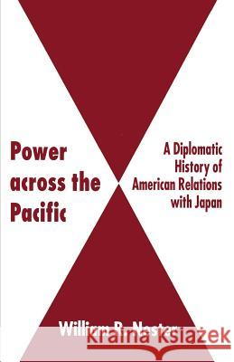 Power Across the Pacific: A Diplomatic History of American Relations with Japan Nester, W. 9780333649558 Palgrave Macmillan