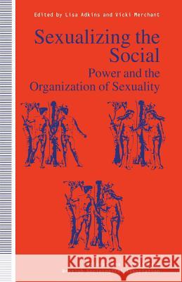 Sexualizing the Social: Power and the Organization of Sexuality Adkins, Lisa 9780333650004