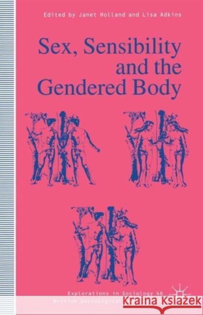 Sex, Sensibility and the Gendered Body Janet Holland Lisa Adkins  9780333650028