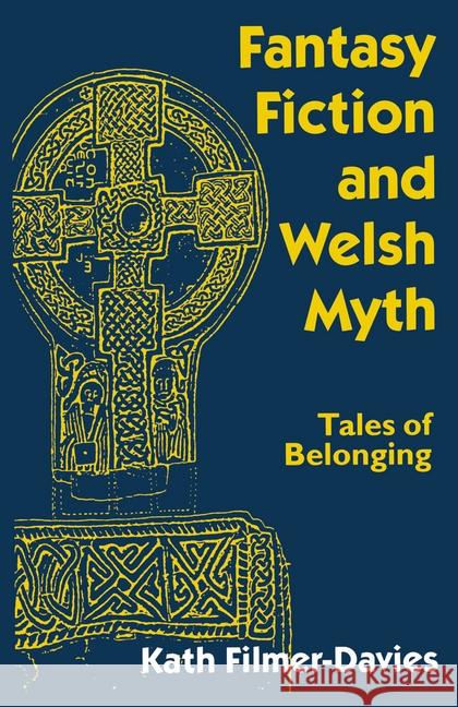 Fantasy Fiction and Welsh Myth: Tales of Belonging Filmer-Davies, Kath 9780333650295 0
