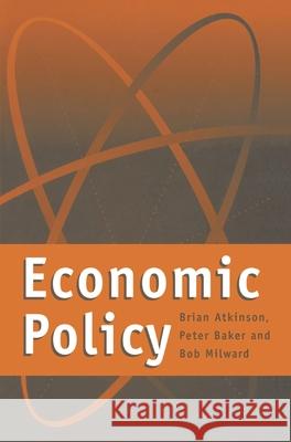 Economic Policy Brian Atkinson, Bob Milward 9780333650479