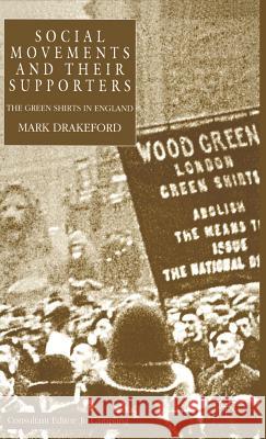 Social Movements and Their Supporters: The Greenshirts in England Drakeford, M. 9780333650677 PALGRAVE MACMILLAN