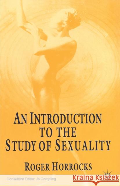 An Introduction to the Study of Sexuality Roger Horrocks 9780333651391 PALGRAVE MACMILLAN