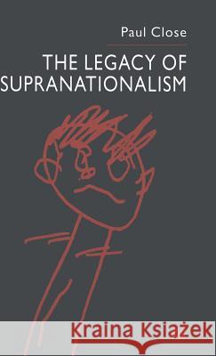 The Legacy of Supranationalism Paul Close 9780333651742