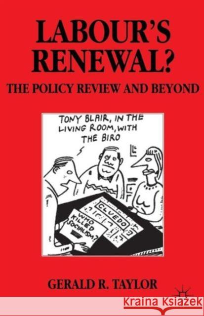 Labour's Renewal?: The Policy Review and Beyond Taylor, Gerald R. 9780333652480