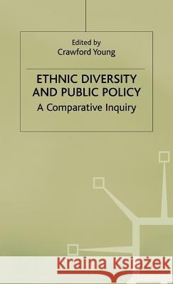 Ethnic Diversity and Public Policy: A Comparative Inquiry Young, C. 9780333653890 PALGRAVE MACMILLAN
