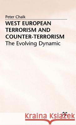 West European Terrorism and Counter-Terrorism: The Evolving Dynamic Chalk, P. 9780333654613 PALGRAVE MACMILLAN