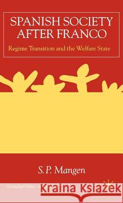 Spanish Society After Franco: Regime Transition and the Welfare State Mangen, S. 9780333654620 Palgrave MacMillan