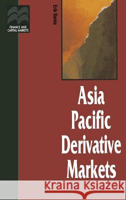 Asia Pacific Derivative Markets Erik Banks 9780333654644 PALGRAVE MACMILLAN