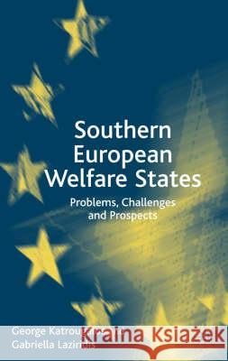 Southern European Welfare States: Problems, Challenges and Prospects Katrougalos, G. 9780333655375 PALGRAVE MACMILLAN