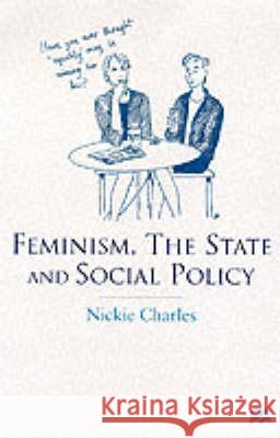 Feminism, the State and Social Policy Nickie Charles Jo Campling  9780333655566