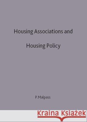 Housing Associations and Housing Policy: A Historical Perspective Peter Malpass 9780333655580