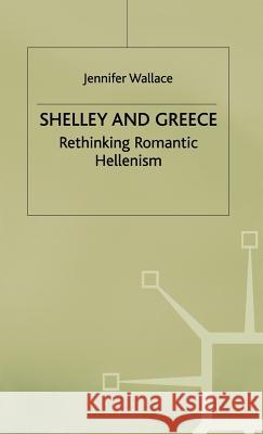 Shelley and Greece Wallace, J. 9780333655696 PALGRAVE MACMILLAN