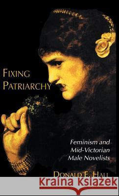 Fixing Patriarchy: Feminism and Mid-Victorian Male Novelists Hall, D. 9780333655771 Palgrave MacMillan