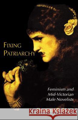 Fixing Patriarchy: Feminism and Mid-Victorian Male Novelists Hall, D. 9780333655788 PALGRAVE MACMILLAN
