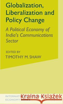 Globalization, Liberalization and Policy Change: A Political Economy of India's Communications Sector McDowell, S. 9780333657621 PALGRAVE MACMILLAN