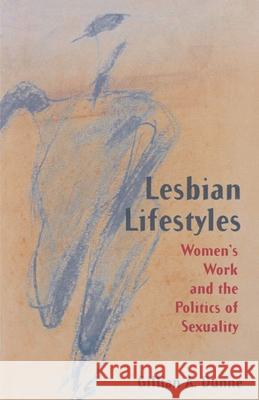 Lesbian Lifestyles: Women's Work and the Politics of Sexuality Dunne, Gillian A. 9780333657829 0