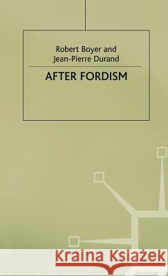 After Fordism Jean-Pierre Durand Robert Boyer 9780333657881 PALGRAVE MACMILLAN