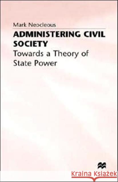 Administering Civil Society Neocleous, M. 9780333658543 PALGRAVE MACMILLAN